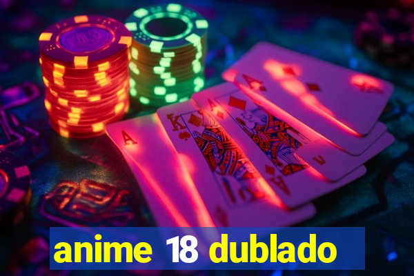 anime 18 dublado